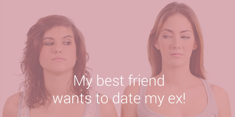 my friend wants to date my ex